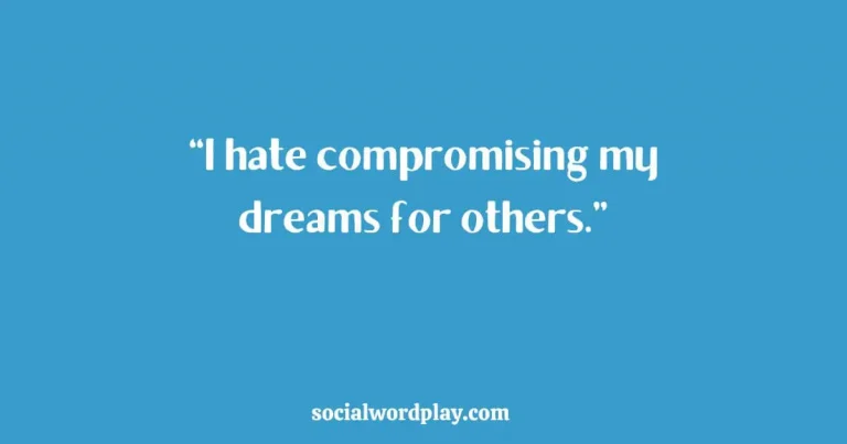 " I hate compromising my dreams for others" aesthetic quote