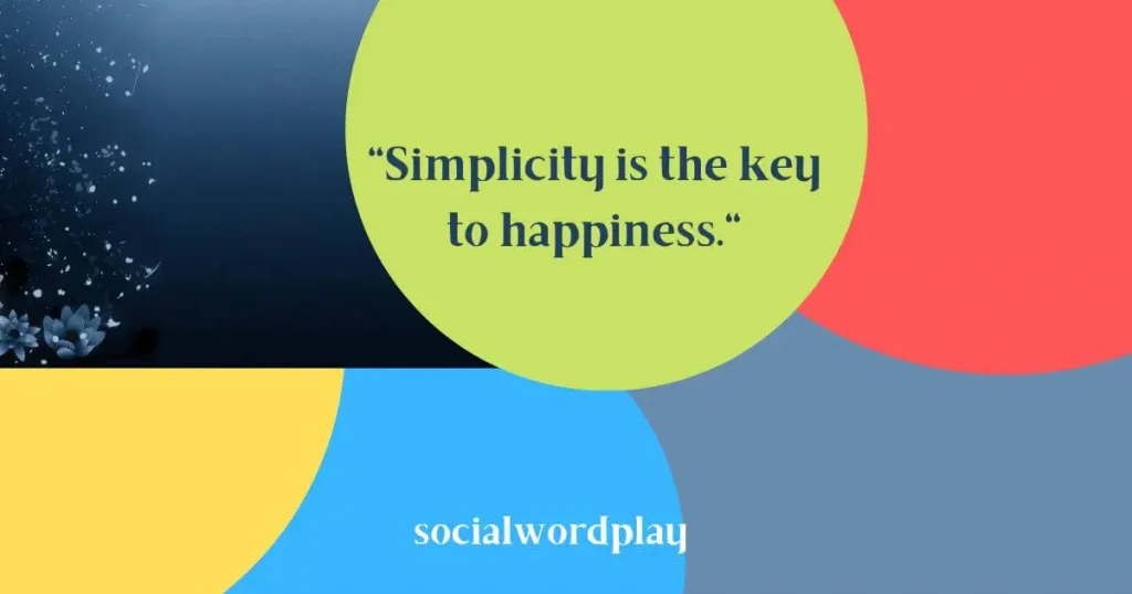 "simplicity is the key to happines" text with colored background