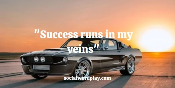 "success runs in my veins" written with a car in the background