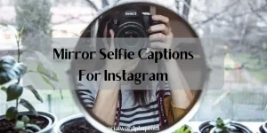 170 Mirror Selfie Captions – Best Quotes For Mirror Selfies